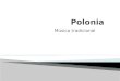 Música tradicional.  Contexto social de Polonia  Influencia social en la música  Historia de la música polaca  Estilos y géneros  Géneros  Estructuras