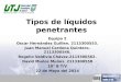 Tipos de líquidos penetrantes Equipo 2 Oscar Hernández Guillen. 2113300553. Juan Manuel Cardona Quintero. 2113300546. Rogelio Valdivia Chávez.2113300562