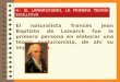 4.- EL LAMARCKISMO, LA PRIMERA TEORÍA EVOLUTIVA El naturalista francés Jean Baptiste de Lamarck fue la primera persona en elaborar una teoría evolucionista,