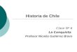 Historia de Chile Clase Nº 6 La Conquista Profesor Nicolás Gutiérrez Bravo