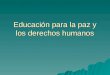 Educación para la paz y los derechos humanos. No neutralidad Principios Metodológicos de la EDH Visión holística, integradora e interdisciplinaria Pedagogía