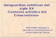 Vanguardias estéticas del siglo XX -Contexto artístico del Creacionismo- Orfa Kelita Vanegas V. Literatura Contemporánea II Universidad del Tolima