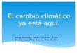 El cambio climático ya está aquí. Jorge Jiménez, Gádor Jiménez, Elisa Fernández, Pilar Osorio, Eva Molina