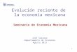 Evolución reciente de la economía mexicana Seminario de Economía Mexicana José Salazar Departamento de Economía Agosto 2013 1