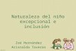 Naturaleza del niño excepcional e inclusión Zoé Hernández Arisnalda Taveras
