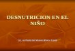 DESNUTRICION EN EL NIÑO Lic. en Nutrición Sharon Blanco Cantú