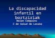 La discapacidad infantil en bortziriak Belen Compains C de Salud de Lesaka