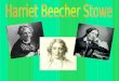 Harriet Beecher Stowe nació un 14 de Julio del año 1.811. Fue abolicionista y autora de más de 10 libros. Entre ellos:. La Cabaña de Tío Tom. La casa