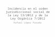 Incidencia en el orden jurisdiccional social de la Ley 13/2012 y de la Ley Orgánica 7/2012 Rafael López Parada