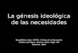 La génesis ideológica de las necesidades Baudrillard, Jean (1972). Crítica de la Economía Política del Signo. Buenos Aires: Siglo XXI editores, 2002