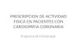 PRESCRIPCION DE ACTIVIDAD FISICA EN PACIENTES CON CARDIOPATIA CORONARIA Programa de Fisioterapia