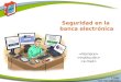 Seguridad en la banca electrónica. Contenido Banca electrónica Principales riesgos Cuidados a tener en cuenta Fuentes