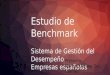 Estudio de Benchmark Sistema de Gestión del Desempeño Empresas españolas Presenta: Marisol Corona Del Carmen