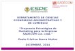 DEPARTAMENTO DE CIENCIAS ECONÓMICAS ADMINISTRATIVAS Y DE COMERCIO “Propuesta Estratégica de Marketing para la Empresa SADECOM Cía. Ltda.” Paola Cristina