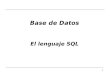 1 Base de Datos El lenguaje SQL. 2 Fundamentos de lenguajes de consulta El lenguaje SQL DDL Creación de objetos Modificación Destrucción DML Consultas