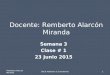 Semana 3 Clase # 1 23 Junio 2015 Docente: Remberto Alarcón Miranda Remberto Alarcón Miranda1DeCh Auditores & Consultores