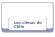Los climas de Chile. LOS CLIMAS DE CHILE CONCEPTOS CLAVES CLIMA: características de la atmósfera observada durante un largo periodo (30 ó 50 años)