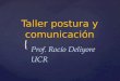 { Taller postura y comunicación Prof. Rocío Deliyore UCR