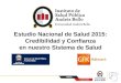 1 Santiago, Julio 2014 Estudio Nacional de Salud 2015: Credibilidad y Confianza en nuestro Sistema de Salud