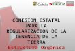 O-042015 COMISION ESTATAL PARA LA REGULARIZACION DE LA TENENCIA DE LA TIERRA Estructura Orgánica
