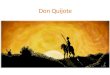 Don Quijote. El libro Don Quijote de la Mancha es un libro escrito por Miguel de Cervantes (1605-1615). Se trata de un caballero andante como en la Edad
