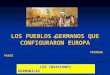 LOS PUEBLOS GERMANOS QUE CONFIGURARON EUROPA PRIMERA PARTE LAS INVASIONES GERMANICAS