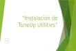 “Instalación de TuneUp Utilities” Para empezar la instalación de TuneUp Utilities, haga doble clic en el ejecutable del programa: Se le abrirá el asistente