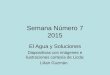Semana Número 7 2015 El Agua y Soluciones Diapositivas con imágenes e ilustraciones cortesía de Licda: Lilian Guzmán