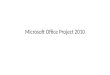 Microsoft Office Project 2010. INTRODUCCIÓN A LA GESTIÓN DE PROYECTOS Microsoft Office Project 2010