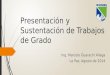 Presentación y Sustentación de Trabajos de Grado Ing. Marcelo Guarachi Aliaga La Paz, Agosto de 2014