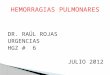 DR. RAÚL ROJAS URGENCIAS HGZ # 6 JULIO 2012.  EL HEMOTÓRAX, ES UNA ACMULACIÓN DE SANGRE EN EL ESPACIO PLEURAL GENERALMENTE SECUNDARIO A UN TRAUMATISMO