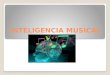 INTELIGENCIA MUSICAL. Es uno de los componentes del modelo de las inteligencias múltiples propuesto por Howard Gardner
