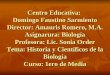 Centro Educativa: Domingo Faustino Sarmiento Director: Amauris Romero, M.A. Asignarura: Biología Profesora: Lic. Sonia Order Tema: Historia y Científicos