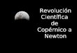 Revolución Científica de Copérnico a Newton. ÍNDICE  Revolución científica. - Concepto. -Introducción.  Astrónomos destacados - Nicolás Copérnico. -