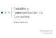 Estudio y representación de funciones Matemáticas I Macarena González Lobo Antonio Izquierdo Laynez Cristina Sosa Orta