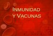 I NMUNIDAD Y V ACUNAS. S ISTEMA I NMUNE Protección frente a agentes patógenos -Inmunidad innata (natural) -Inmunidad adquirida (adaptativa) Agente Patógeno: