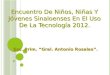Encuentro De Niños, Niñas Y Jóvenes Sinaloenses En El Uso De La Tecnología 2012. Esc. Prim. “Gral. Antonio Rosales”