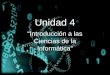 “Introducción a las Ciencias de la Informática” Unidad 4