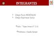 Diego Puca MONTALVO  Diego Espinoza Suica  Aula : “Túpac Amaru II” (1 A)  Profesora : Claudia Quispe INTEGRANTES