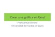 Crear una gráfica en Excel Prof Samuel Olivero Universidad del Turabo en Cayey
