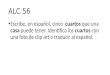 ALC 56 Escribe, en español, cinco cuartos que una casa puede tener. Identifica los cuartos con una foto de clip art o traducir al español