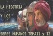 LA HISOTRIA Y LOS PRIMEROS SERES HUMANOS TEMA11 y 12