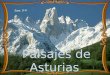 Paisajes de Asturias Sara 3º P. Asturias La región asturiana es parte de la Cordillera Cantábrica, forma un conjunto montañoso a modo de gran pliegue
