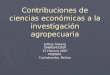 Contribuciones de ciencias económicas a la investigación agropecuaria Jeffrey Alwang SANREM/CRSP 15 Febrero 2007 PROINPA Cochabamba, Bolivia