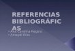 REFERENCIAS BIBLIOGRÁFICAS Ana Carolina Regino Amaydi Ríos