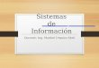 Sistemas de Información Docente: Ing. Maribel Urquizo Abril