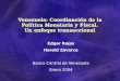 Venezuela: Coordinación de la Política Monetaria y Fiscal. Un enfoque transaccional Edgar Rojas Harold Zavarce Banco Central de Venezuela Enero 2004