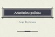 Aristóteles: política Jorge Riechmann. 21/08/2015Aristóteles: política2 El ideal --ya irrecuperable-- de la polis Aristóteles (384-322 AEC --siglas de