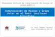 Comunicación de Riesgo y Gripe Aviar en el Perú: Lecciones Aprendidas Dr. Raúl Choque Larrauri raul.choque@pucp.edu.pe Diplomado virtual de comunicación
