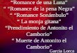 “Romance de una Luna” “ “Romance de la pena Negra” “ “Romance Sonámbulo” “ La monja gitana” “Prendimiento de Antonito el Camborio” “ Muerte de Antonito